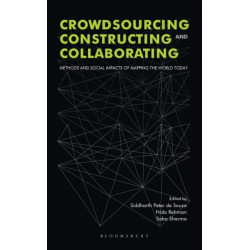 Crowdsourcing, Constructing and Collaborating: Methods and Social Impacts of Mapping the World Today