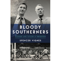 Bloody Southerners: Clough and Taylor at Brighton