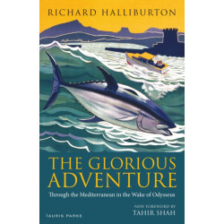 The Glorious Adventure: Through the Mediterranean in the Wake of Odysseus