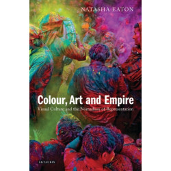 Colour, Art and Empire: Visual Culture and the Nomadism of Representation