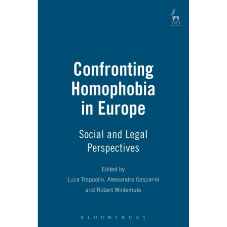 Confronting Homophobia in Europe: Social and Legal Perspectives