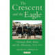 The Crescent and the Eagle: Ottoman Rule, Islam and the Albanians, 1874-1913