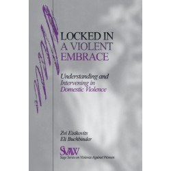 Locked in A Violent Embrace: Understanding and Intervening in Domestic Violence