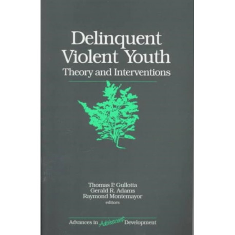 Delinquent Violent Youth: Theory and Interventions