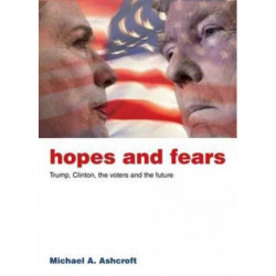 Hopes and Fears: Trump, Clinton, the Voters and the Future