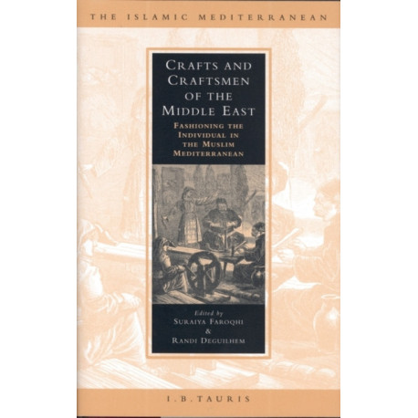 Crafts and Craftsmen of the Middle East: Fashioning the Individual in the Muslim Mediterranean