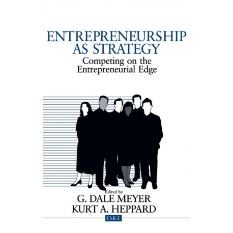 Entrepreneurship as Strategy: Competing on the Entrepreneurial Edge
