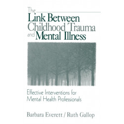The Link Between Childhood Trauma and Mental Illness: Effective Interventions for Mental Health Professionals