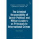 The Criminal Responsibility of Senior Political and Military Leaders as Principals to International Crimes
