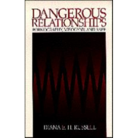 Dangerous Relationships: Pornography, Misogyny and Rape