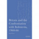 Britain and the Confrontation with Indonesia, 1960-66