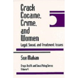 Crack Cocaine, Crime, and Women: Legal, Social, and Treatment Issues