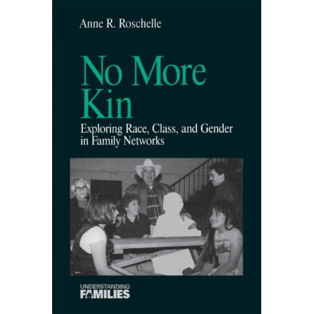 No More Kin: Exploring Race, Class, and Gender in Family Networks