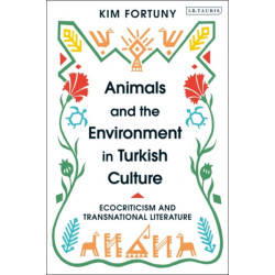 Animals and the Environment in Turkish Culture: Ecocriticism and Transnational Literature