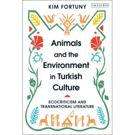 Animals and the Environment in Turkish Culture: Ecocriticism and Transnational Literature