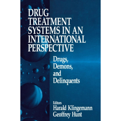 Drug Treatment Systems in an International Perspective: Drugs, Demons, and Delinquents