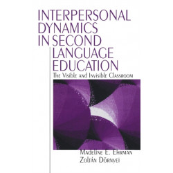 Interpersonal Dynamics in Second Language Education: The Visible and Invisible Classroom