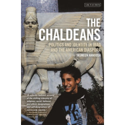 The Chaldeans: Politics and Identity in Iraq and the American Diaspora