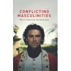 Conflicting Masculinities: Men in Television Period Drama