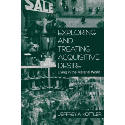 Exploring and Treating Acquisitive Desire: Living in the Material World