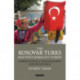 The Kosovar Turks and Post-Kemalist Turkey: Foreign Policy, Socialization and Resistance