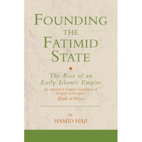 Founding the Fatimid State: The Rise of an Early Islamic Empire