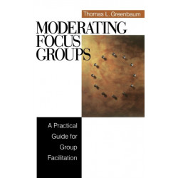 Moderating Focus Groups: A Practical Guide for Group Facilitation