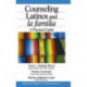 Counseling Latinos and la familia: A Practical Guide