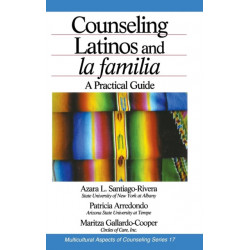Counseling Latinos and la familia: A Practical Guide