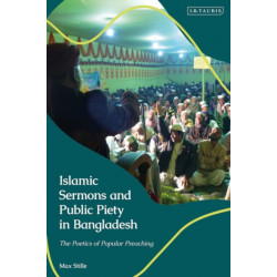 Islamic Sermons and Public Piety in Bangladesh: The Poetics of Popular Preaching
