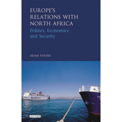 Europe's Relations with North Africa: Politics, Economics and Security