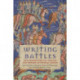 Writing Battles: New Perspectives on Warfare and Memory in Medieval Europe