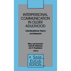 Interpersonal Communication in Older Adulthood: Interdisciplinary Theory and Research