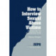 How to Interview Sexual Abuse Victims: Including the Use of Anatomical Dolls
