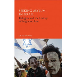Seeking Asylum in Israel: Refugees and the History of Migration Law