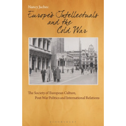 Europe's Intellectuals and the Cold War: The European Society of Culture, Post-War Politics and International Relations