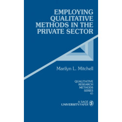 Employing Qualitative Methods in the Private Sector