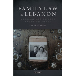 Family Law in Lebanon: Marriage and Divorce among the Druze