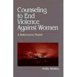 Counseling to End Violence against Women: A Subversive Model