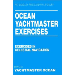 Ocean Yachtmaster Exercises: Exercises in Celestial Navigation