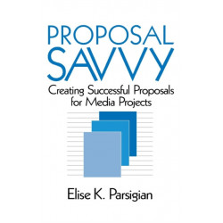 Proposal Savvy: Creating Successful Proposals for Media Projects