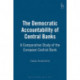 The Democratic Accountability of Central Banks: A Comparative Study of the European Central Bank