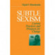Subtle Sexism: Current Practice and Prospects for Change