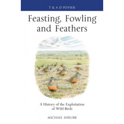 Feasting, Fowling and Feathers: A History of the Exploitation of Wild Birds