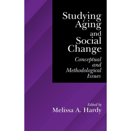 Studying Aging and Social Change: Conceptual and Methodological Issues