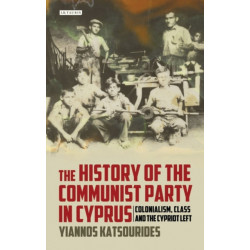 The History of the Communist Party in Cyprus: Colonialism, Class and the Cypriot Left