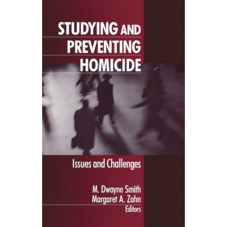 Studying and Preventing Homicide: Issues and Challenges