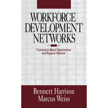 Workforce Development Networks: Community-Based Organizations and Regional Alliances