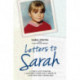 Letters to Sarah - A Child Lost Forever, A Mother's Grief and a Love That Will Never Die