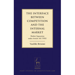 The Interface between Competition and the Internal Market: Market Separation under Article 102 TFEU